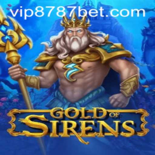 GoldofSirens: Dive into the World of Adventure and Strategy with 8787bet